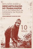 Reflexões sobre a mercantilização do trabalhador à luz do Princípio da Dignidade da Pessoa Humana (eBook, ePUB)