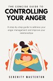 The Concise Guide to Controlling Your Anger (Concise Guide Series, #7) (eBook, ePUB)