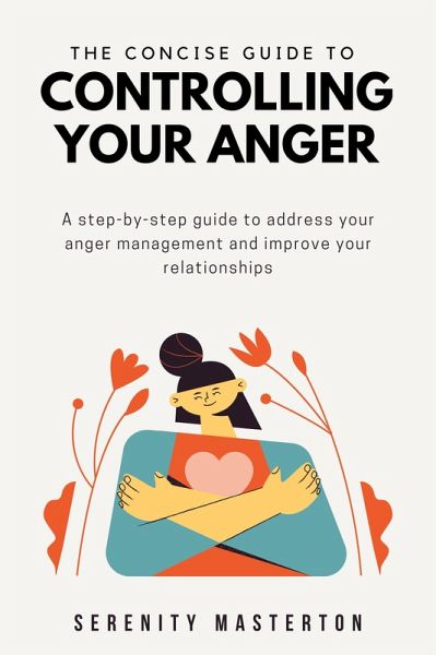 The Concise Guide to Controlling Your Anger (Concise Guide Series, #7) (eBook, ePUB) The Concise Guide to Controlling Your Anger (Concise Guide Series, #7) (eBook, ePUB)
