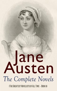 Jane Austen: The Complete Novels (The Greatest Novelists of All Time - Book 6) (eBook, ePUB) - Austen, Jane