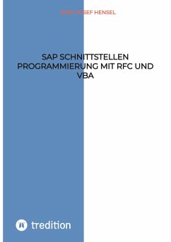 SAP Schnittstellen Programmierung mit RFC und VBA - Hensel, Karl Josef