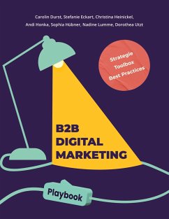 B2B Digital Marketing Playbook - Durst, Carolin;Eckart, Stefanie;Hübner, Sophia
