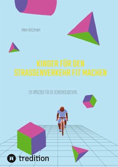 Kinder für den Straßenverkehr fit machen - dietzmann, inken