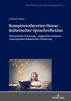 Kompetenzfacetten literarästhetischer Sprachreflexion - Meier, Christel