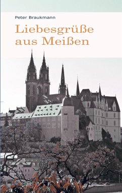 Liebesgrüße aus Meißen - Braukmann, Peter