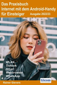 Das Praxisbuch Internet mit dem Android-Handy - Anleitung für Einsteiger (Ausgabe 2022/23) (eBook, PDF) - Gievers, Rainer