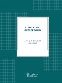 Tizio Caio Sempronio: Storia mezzo romana (eBook, ePUB)