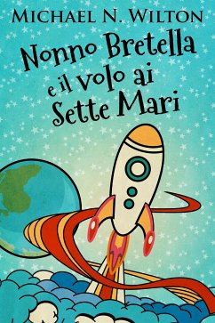 Nonno Bretella e il volo ai Sette Mari (eBook, ePUB) - N. Wilton, Michael