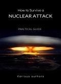 How to Survive a Nuclear Attack - PRACTICAL GUIDE (translated) (eBook, ePUB)