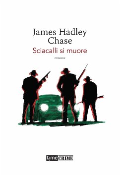 Sciacalli si muore (eBook, ePUB) - Hadley Chase, James