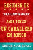 Resume De A Gentleman In Moscow Un Caballero En Moscu de Amor Towles: Pautas de Discusion (eBook, ePUB)
