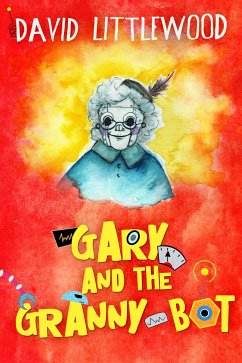 Gary And The Granny-Bot (eBook, ePUB) - Littlewood, David