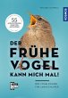 Der frühe Vogel kann mich mal - der... - Bild 1