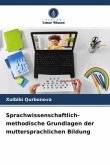 Sprachwissenschaftlich-methodische Grundlagen der muttersprachlichen Bildung