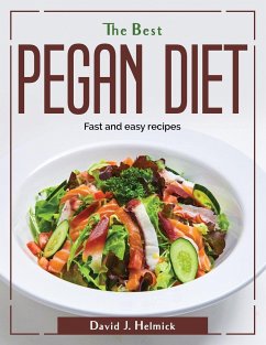 The Best Pegan Diet: Fast and easy recipes - David J Helmick