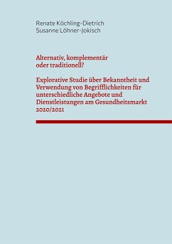 Alternativ, komplementär oder traditionell? - Köchling-Dietrich, Renate;Löhner-Jokisch, Susanne