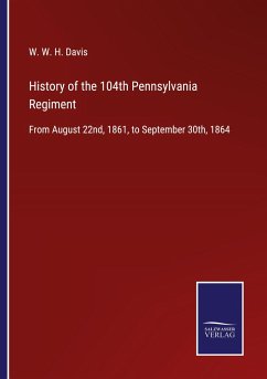 History of the 104th Pennsylvania Regiment - Davis, W. W. H.