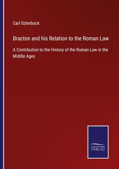 Bracton and his Relation to the Roman Law - Güterbock, Carl