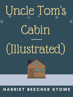 Uncle Tom's Cabin (Illustrated) (eBook, ePUB) - Stowe, Harriet Beecher