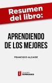Resumen del libro "Aprendiendo de los mejores" de Francisco Alcaide (eBook, ePUB)