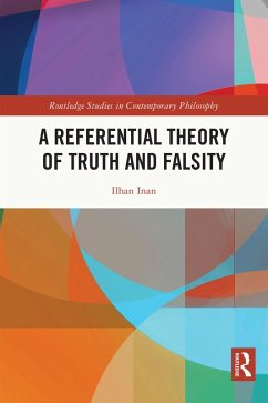A Referential Theory of Truth and Falsity (eBook, ePUB) - Inan, Ilhan