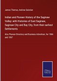 Indian and Pioneer History of the Saginaw Valley: with Histories of East Saginaw, Saginaw City and Bay City, from their earliest Settlements