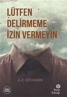 Lütfen Delirmeme Izin Vermeyin - H. Benjamin, A.