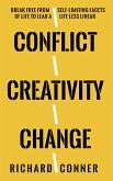 Conflict Creativity Change . Break Free From Self-Limiting Facets of Life To Lead a Life Less Linear (eBook, ePUB)