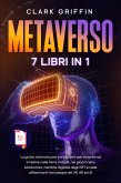 Metaverso: La guida visionaria per principianti per scoprire ed investire nelle Terre Virtuali, nei giochi nella blockchain, nell'arte digitale degli NFT e nelle affascinanti tecnologie del VR (eBook, ePUB)
