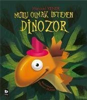 Mutlu Olmak Isteyen Dinozor - Yener, Mavisel