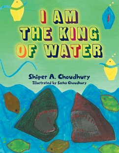 I Am The King Of Water - Choudhury, Shiper A.