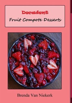Decadent Fruit Compote Desserts - Niekerk, Brenda Van