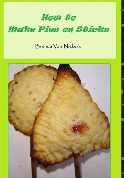 How to Make Pies on Sticks - Niekerk, Brenda Van