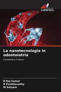 La nanotecnologia in odontoiatria - Raj kumar, B;Punithavathy, R;Satyam, M