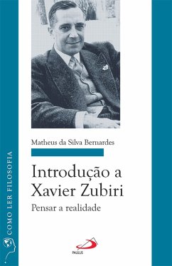 Introdução a Xavier Zubiri (eBook, ePUB) - Bernardes, Matheus da Silva