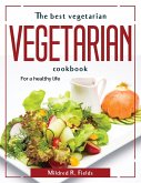 The best vegetarian cookbook: For a healthy life
