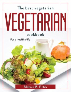 The best vegetarian cookbook: For a healthy life - Mildred R Fields
