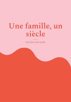 Une famille, un siècle - Machère, Hélène