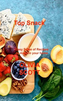 Top Snack: Easy Some of Recipes to make in your home - Scott, Olivia