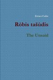 Robis tasudis / The Unsaid