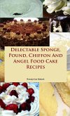 Delectable Sponge, Pound, Chiffon And Angel Food Cake Recipes