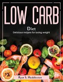 Low Carb Diet: Delicious recipes for losing weight