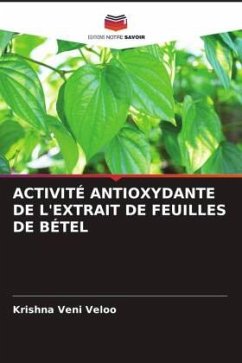 ACTIVITÉ ANTIOXYDANTE DE L'EXTRAIT DE FEUILLES DE BÉTEL - Veloo, Krishna Veni