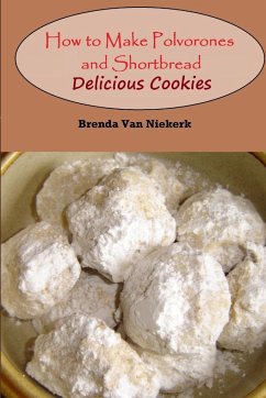 How to Make Polvorones and Shortbread - Niekerk, Brenda Van