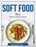 Soft food diet: Delicious recipes for elderly