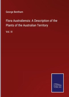 Flora Australiensis: A Description of the Plants of the Australian Territory - Bentham, George