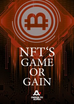 NFT Game or Gain (eBook, ePUB) - Alpha, Omega to