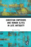 Christian Emperors and Roman Elites in Late Antiquity (eBook, ePUB)
