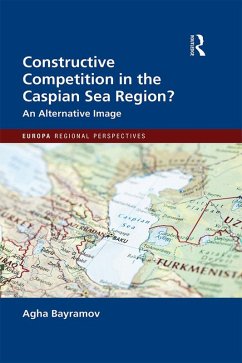 Constructive Competition in the Caspian Sea Region (eBook, ePUB) - Bayramov, Agha