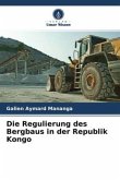 Die Regulierung des Bergbaus in der Republik Kongo